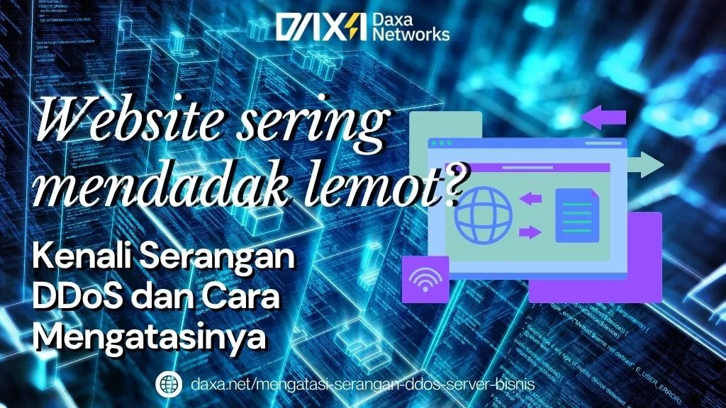 Website Sering Mendadak Lemot? Kenali Serangan DDoS dan Cara Mengatasinya