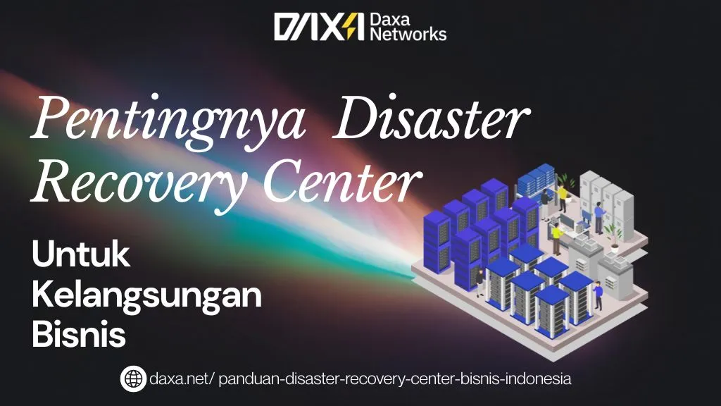 Panduan Lengkap Disaster Recovery Center (DRC) untuk Kelangsungan Bisnis
