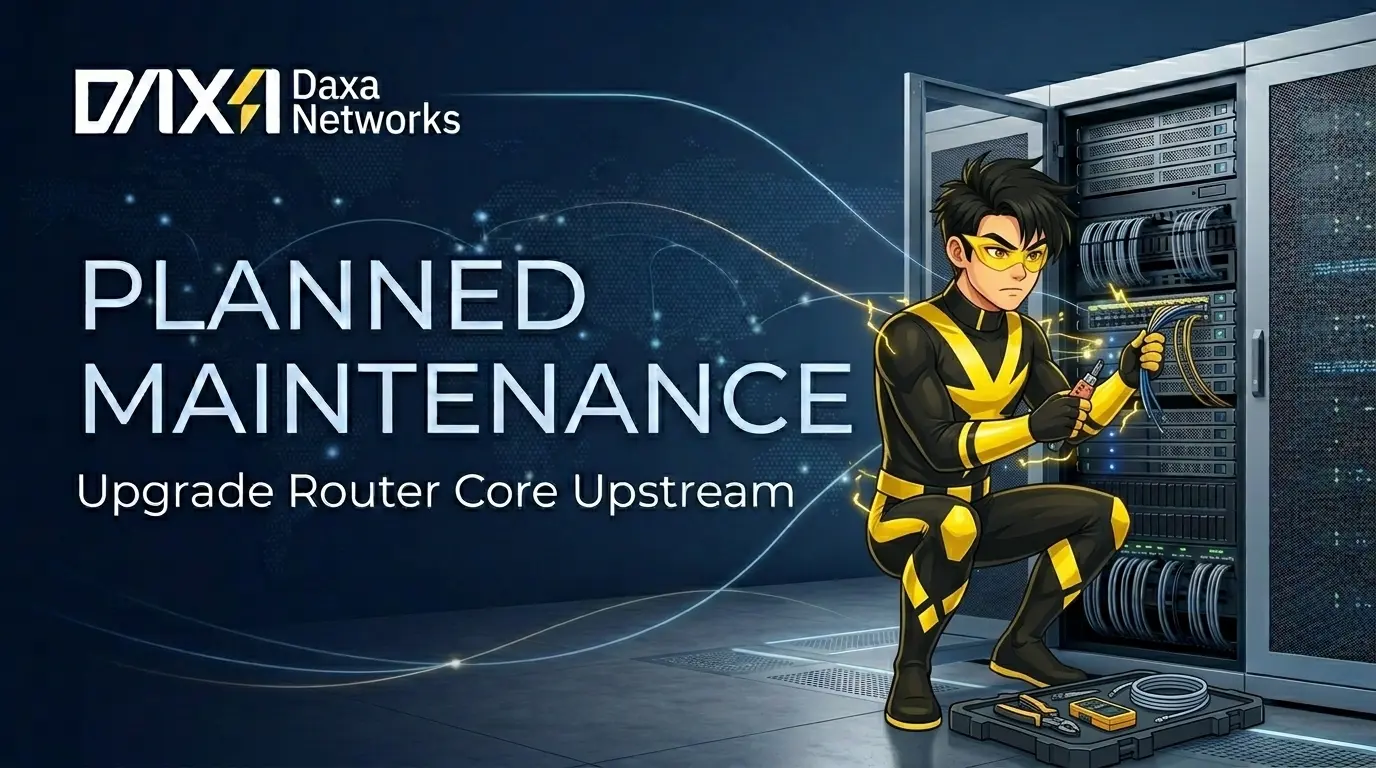 Planned Maintenance - Upgrade Router Core Upstream
