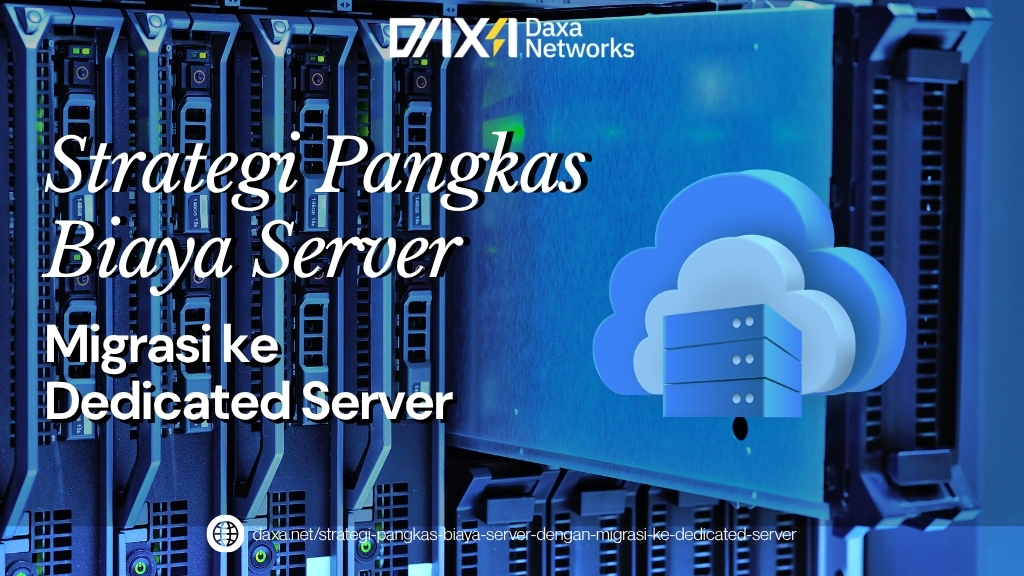 Strategi Pangkas Biaya Server dengan Migrasi ke Dedicated Server